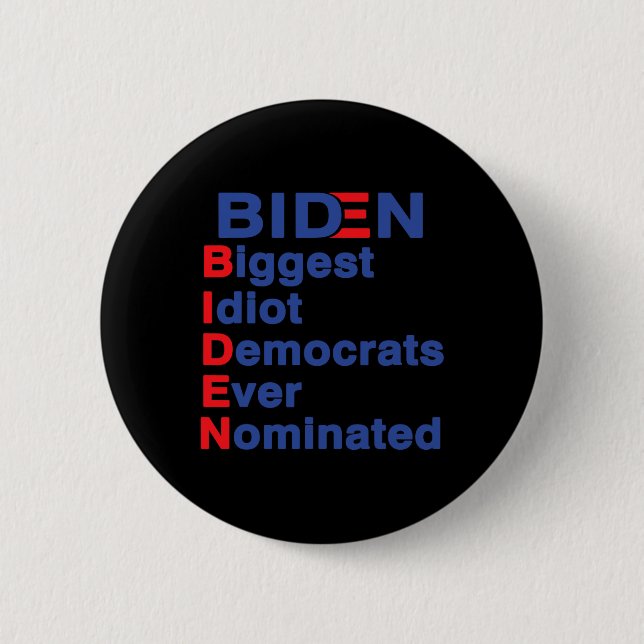 Biggest Idiot Democrats Ever Nominated Trump 2020  2 Inch Round Button (Front)