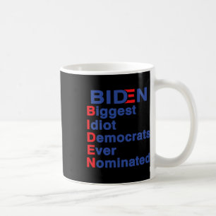 Biggest Idiot Democrats Ever Nominated Trump 2020  Coffee Mug