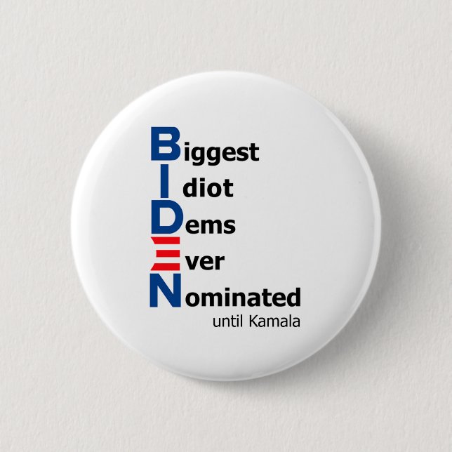 Biggest Idiot Dems Ever Nominated until Kamala  2 Inch Round Button (Front)