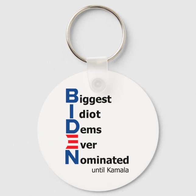 Biggest Idiot Dems Ever Nominated Until Kamala Keychain (Front)