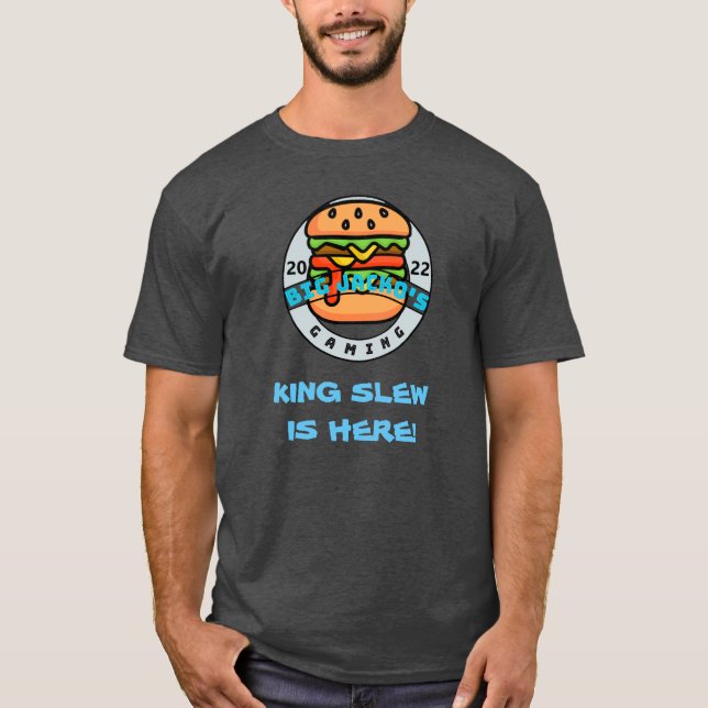 BigJacko'sGaming King Slew's Here T-Shirt (Front)