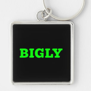 BIGLY KEYCHAIN