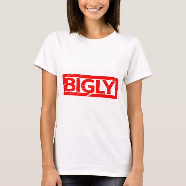 Bigly Stamp T-Shirt (Front)