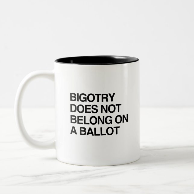 BIGOTRY DOES NOT BELONG ON A BALLOT Two-Tone COFFEE MUG (Left)