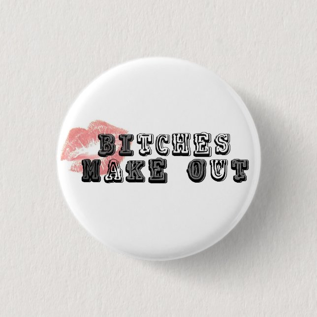Biitches Make Out button (Front)
