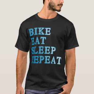 Bike, Eat, Sleep, Repeat Products T-Shirt