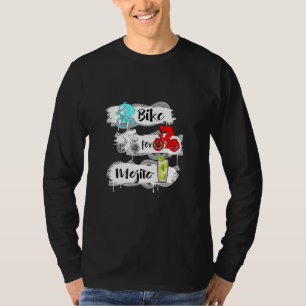 Bike For Mojito Cycling Road Mtb Bmx Bike T-Shirt