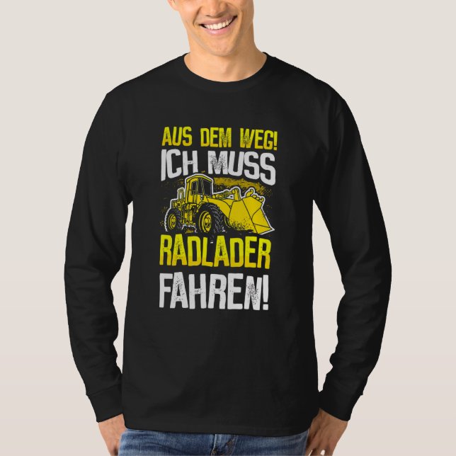 Bike Loader  Digger Loader Wheel Loader Driver Exc T-Shirt (Front)