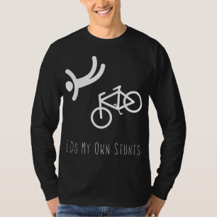 Bike Lover - I Do My Own Stunts BMX Cycling Gift T-Shirt