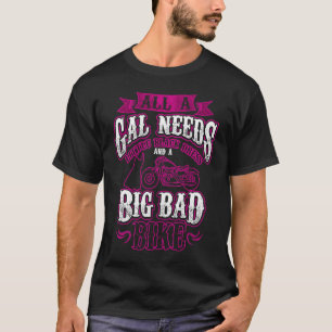 Biker Babe  Gal Needs Little Black Dress Big Bad B T-Shirt