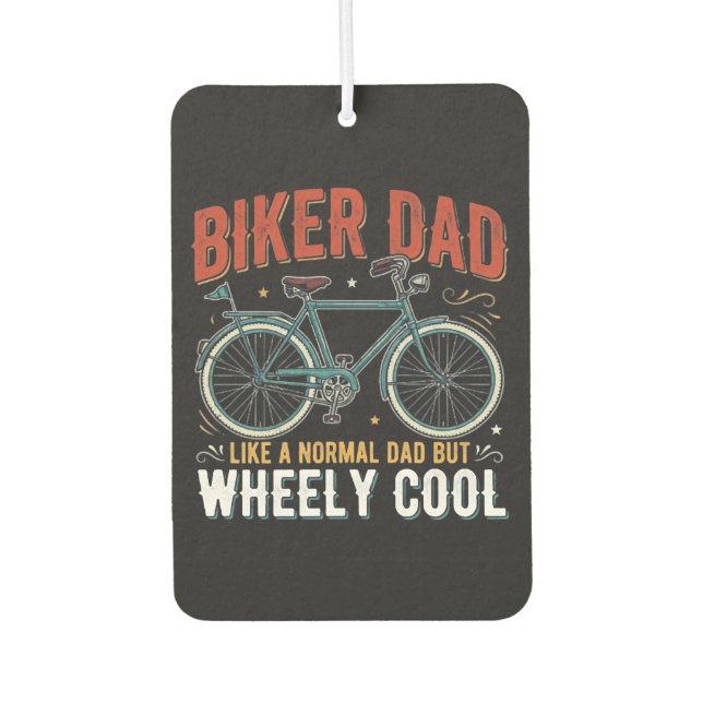 Biker Dad Like A Normal Dad But Wheely Cool Air Freshener (Front)