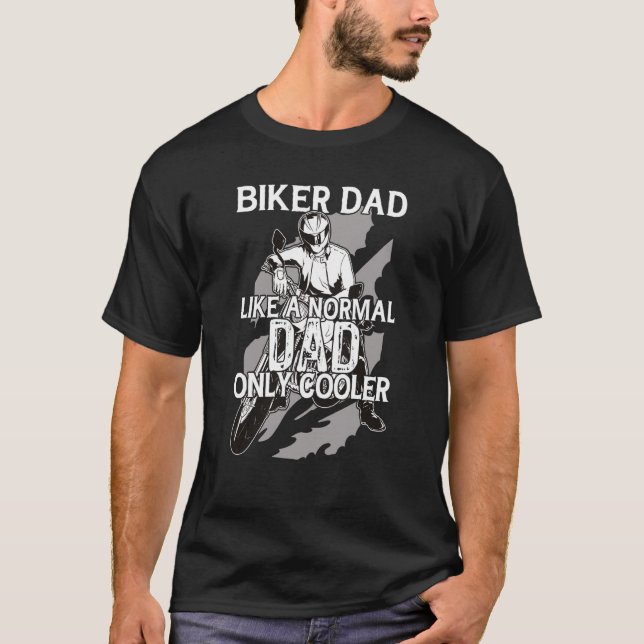 Biker Dad Like A Normal Dad Only Cool Motorcycle T-Shirt (Front)