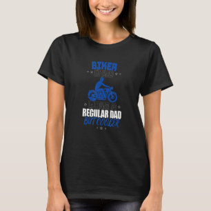 BIKER DAD LIKE A REGULAR DAD BUT COOLER T-Shirt