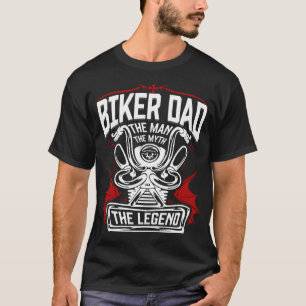 Biker Dad The Man - The Myth - The Legend T-Shirt
