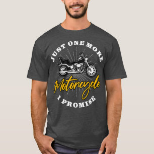 Biker Gear Motorcycle Gifts Just One More T-Shirt