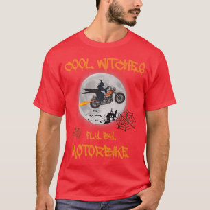 Biker Lady, Cool Witches Fly By Motorbike, Motorcy T-Shirt