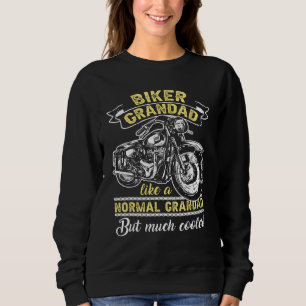Biker Motorbike Normal Granddad But Cooler Sweatshirt