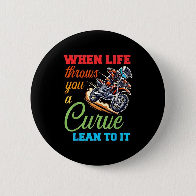 Biker Motorcycle Lover When Life Throws You A Curv 2 Inch Round Button (Front)