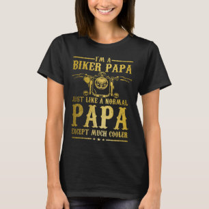 Biker Papa Like Normal Dad But Much Cooler Motorc T-Shirt