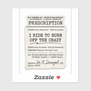 Biker Prescription Sticker —Ride To Burn The CrazY