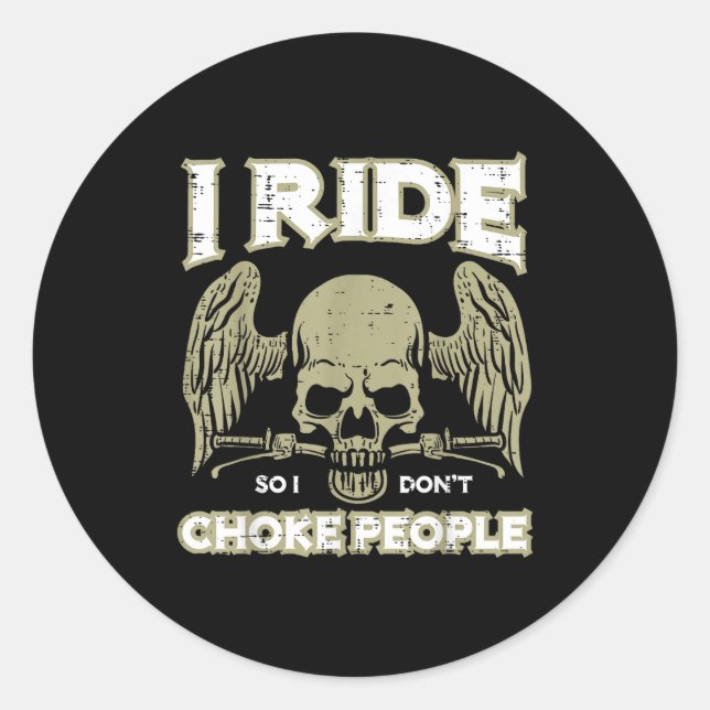 Biker Ride So I Dont Choke People Funny Motorcycle Classic Round Sticker (Front)