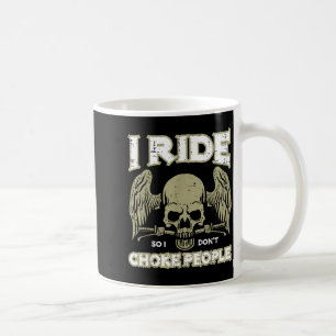 Biker Ride So I Dont Choke People Funny Motorcycle Coffee Mug