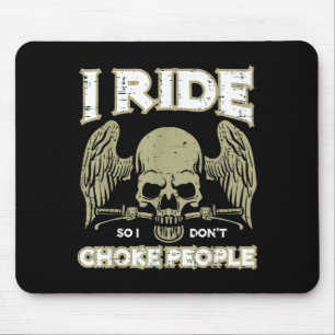 Biker Ride So I Dont Choke People Funny Motorcycle Mouse Pad