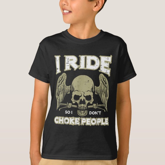 Biker Ride So I Dont Choke People Funny Motorcycle T-Shirt (Front)
