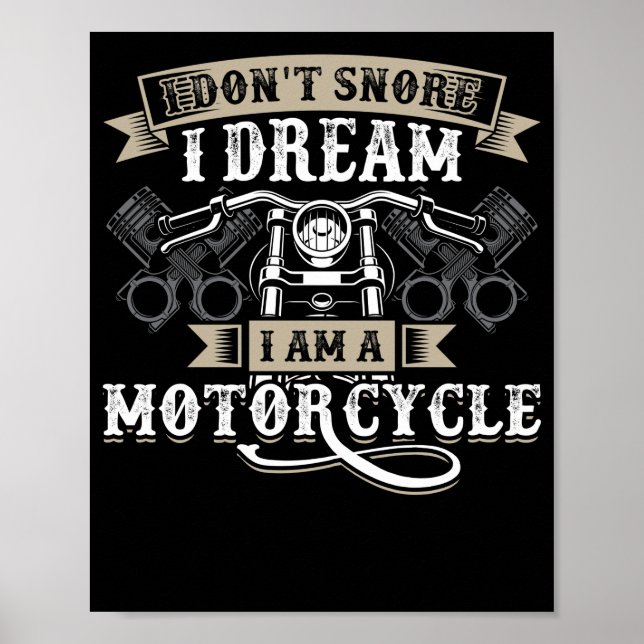 Biker Rider I Dont Snore I Dream I Am A Poster (Front)