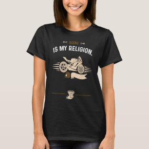 Biker Riding is my religion Motorcycle Sayings T-Shirt