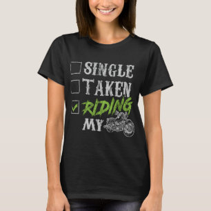 Biker Single Taken Riding My Bike Funny Motorcycle T-Shirt