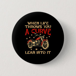 Biker When Life Throws You A Curve Motorcycle Men 2 Inch Round Button