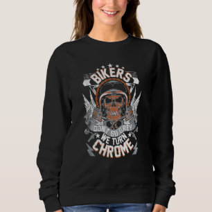 Bikers Dont Go Grey They Turn Chrome Mens Biker Mo Sweatshirt