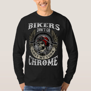 Bikers Dont Go Grey We Turn Chrome Skull Helmet Bi T-Shirt