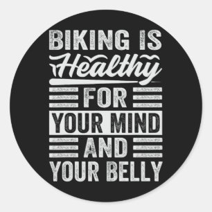 Biking Is Healthy For Your Mind And Your Belly - F Classic Round Sticker