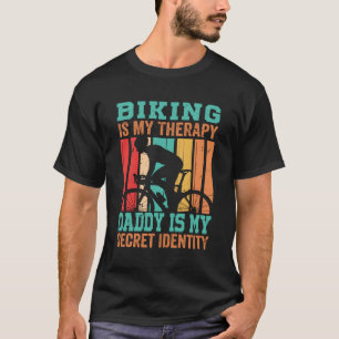 Biking Is My Therapy Daddy Is My Secret Identity T-Shirt