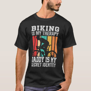 Biking Is My Therapy Daddy Is My Secret Identity T-Shirt