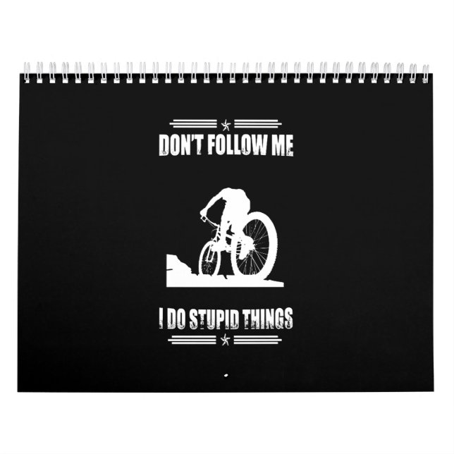 Biking Lover|Don't Follow Me I Do Stupid Things Calendar (Cover)