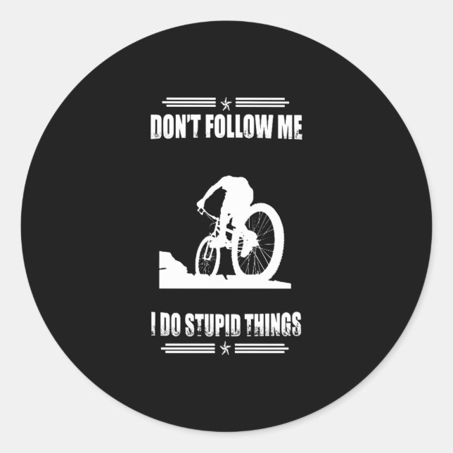 Biking Lover|Don't Follow Me I Do Stupid Things Classic Round Sticker (Front)