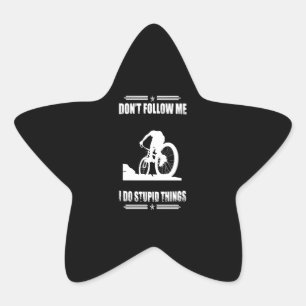 Biking Lover Don't Follow Me I Do Stupid Things Star Sticker