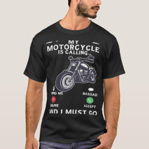 Biking My Motorcycle Is Calling And I Must Go Bike T-Shirt