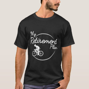 Biking Retirement Plan Cycling Mountain Bike  T-Shirt
