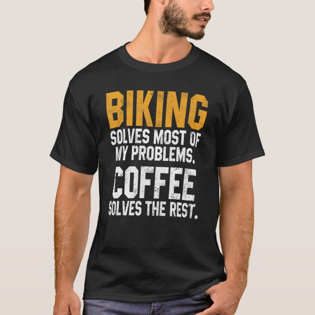 Biking Solves My Problems Coffee  Mountain Bike Tr T-Shirt (Front)
