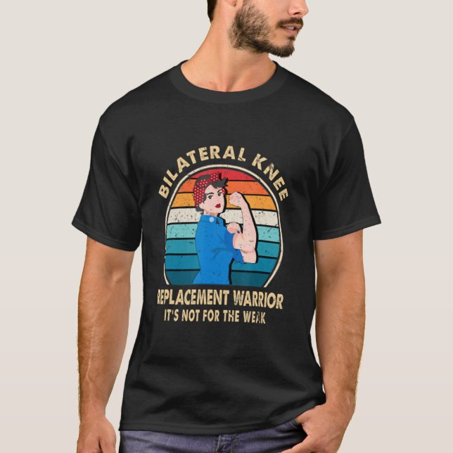 Bilateral Knee Replacement Warrior Recovery Get We T-Shirt (Front)