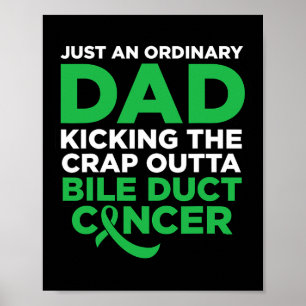 Bile Duct Cancer Fighter Quote For Dad Poster