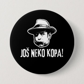 Bili Piton Jos Neko Kopa  3 Inch Round Button