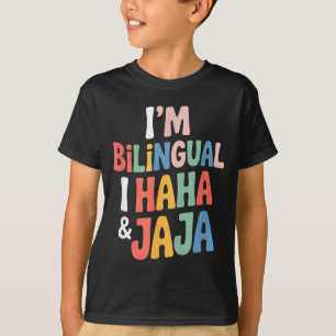Bilingual funny saying haha jaja humour Bilingual  T-Shirt