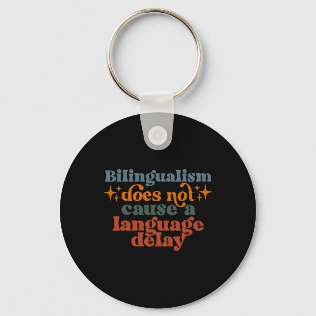 Bilingualism Does Not Cause A Language Delay  Keychain (Front)