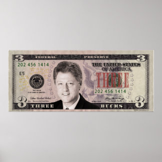 Bill Clinton 3 $ Bill Poster