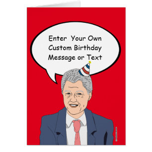 Bill Clinton Birthday Card - Customize Your Messag